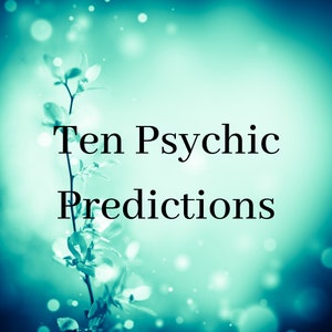Ten Psychic Predictions
