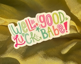 good luck babe! sticker