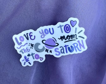 love you to the moon & to saturn sticker