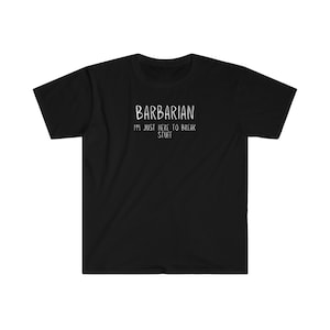 May include: Black t-shirt with white text that reads "Barbarian I'm just here to break stuff."