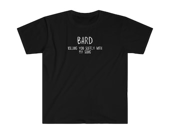 Killing You Softly With My Song / Bard / D&D / RPG Gamer Gift / Witty T-shirt / Character Class / Dungeons and Dragons / Kritical Kitty
