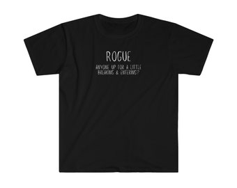 Up For A Breaking and Entering | Rogue | D&D | RPG Gamer Gift | Witty T-shirt | Character Class | Dungeons and Dragons | Kritical Kitty
