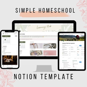 May include: A screenshot of a Notion template for homeschooling. The template is displayed on a computer screen, a tablet, and a smartphone. The template includes sections for a learning hub, base camp, outing and field trip organizer, and navigation.