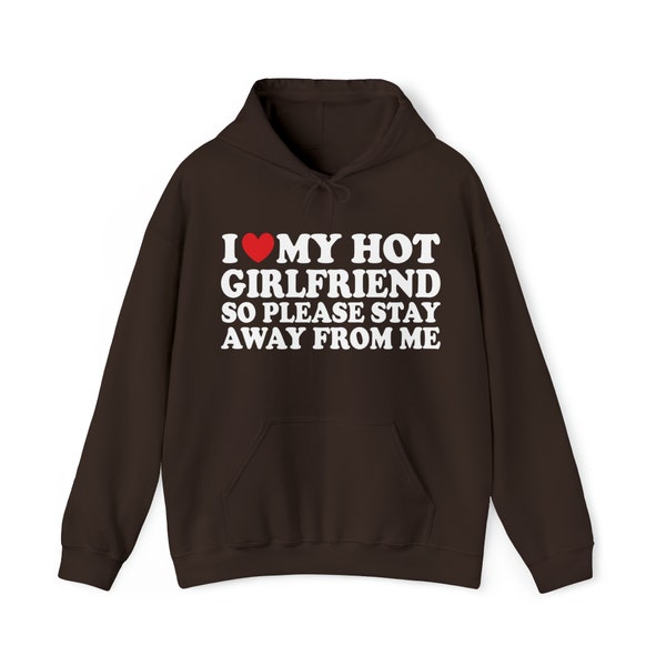 I Love My Hot Girlfriend so please stay away from me Y2K Hoodie - couples gift, anniversary, funny, cute