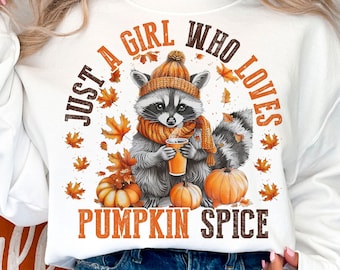 Just A Girl Who Loves Pumpkin Spice Png, Autumn png designs, Fall girl Pumpkin Spice png, raccoon png, Funny raccoon, Sublimation Designs