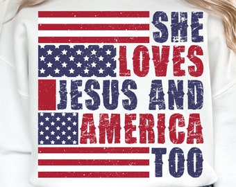 She loves Jesus and America Too PNG, Christian Png, 4th of July Png, Fourth Of July Png, America png, Independence Day, Sublimation Designs