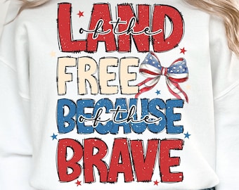 America Land Of The Free Because Of The Brave PNG, Coquette 4th Of July Png, 4th of July, America Png, American Flag, Sublimation Designs