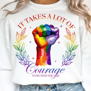 Il faut beaucoup de courage pour être qui vous êtes Png, Pride Png, Love is Love Png, Gay Pride Png, LGBTQ Png, Pride Month Png, Sublimation Design