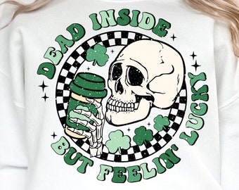 Dead Inside But Feelin' Lucky PNG, St Patrick's Day Png, Lucky Png, squelette Png, Shamrock Png, Png sublimation designs, téléchargement numérique