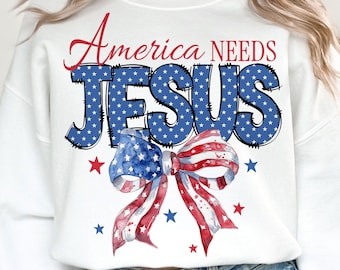 Amerika braucht Jesus PNG, Coquette 4. Juli Png, Jesus Png, christlicher 4. Juli Png, Amerika Png, Unabhängigkeitstag, Sublimationsdesigns