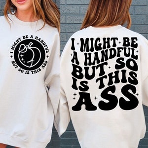 Ik zou een handjevol kunnen zijn, maar dat geldt ook voor deze kont Png, Svg-bestand voor snijden, grappig sublimatieontwerp, volwassen humor Svg, grappig citaat Svg, sarcasme Svg