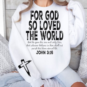 Johannes 3:16 want God hield zo van de wereld SVG PNG, Christian Svg, Pasen Svg, Moederdag Svg, Christian Crewneck, Sleeve Design, Sublimatie