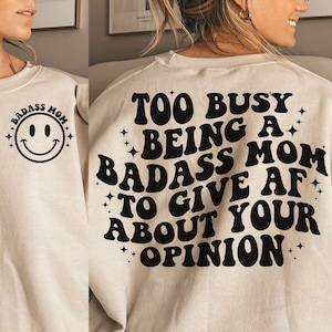 Too busy being a badass mom to give AF about your opinion, svg cut files, Silhouette Cut file, Cricut cut files, Svg, Png