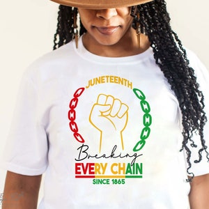 Juneteenth SVG, Breaking Every Chain Since 1865 SVG, Black History SVG, Juneteenth Shirt Svg, Png Sublimation Cut files for Circut