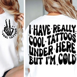 Tengo tatuajes realmente geniales aquí debajo, pero tengo frío SVG/PNG, tatuajes svg, camisa fría svg, camisa divertida png, camisa de moda svg, svg de moda