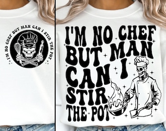 I’m no chef but man can I stir the pot SVG PNG, Skeleton Chef, Sarcastic Svg, Sublimation Design, Digital download, Svg files for Cricut