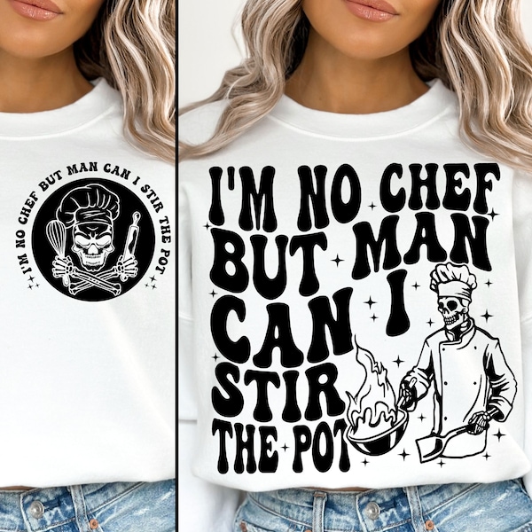 I’m no chef but man can I stir the pot SVG PNG, Skeleton Chef, Sarcastic Svg, Sublimation Design, Digital download, Svg files for Cricut