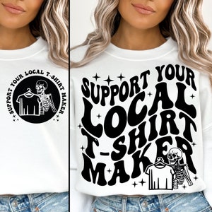 Soutenez votre fabricant de tshirt local SVG PNG, squelette Svg, Svg sarcastique, conception par sublimation, téléchargement numérique, fichiers Svg pour Cricut