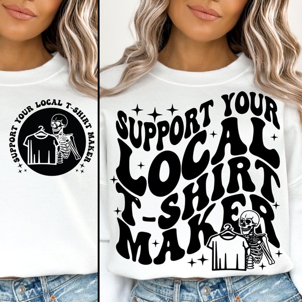 Support your local tshirt maker SVG PNG, Skeleton Svg, Sarcastic Svg, Sublimation Design, Digital download, Svg files for Cricut