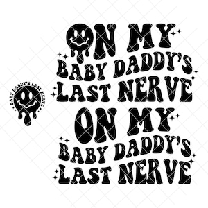 En el ÚLTIMO nervio de mi papá bebé Sonríe png/svg l delante y detrás, Alguien es ruidoso, papá de boca ruidosa, papá bebé