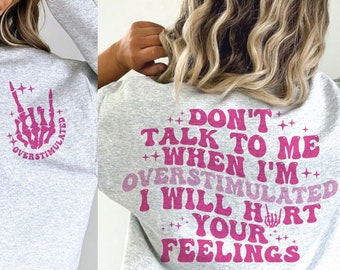 Don't talk to me when I'm overstimulated I will hurt your feelings SVG, overstimulated svg, hurt your feelings svg, trendy svg, trendy png