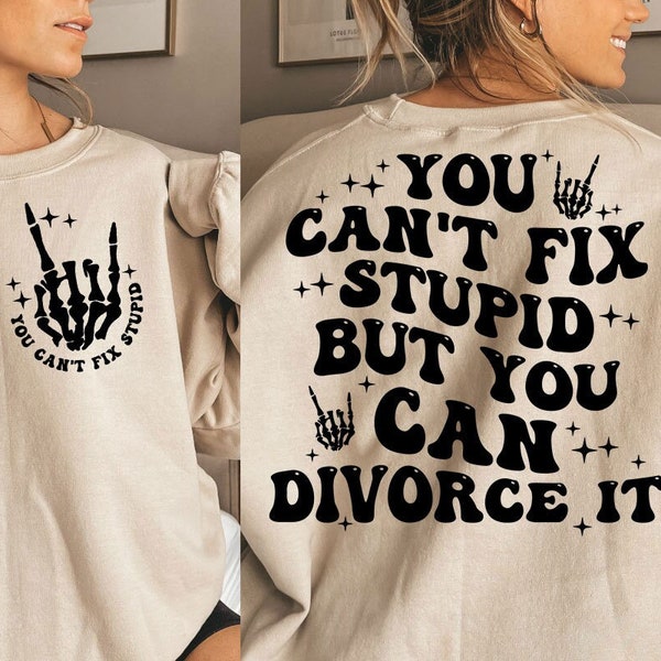You can't fix stupid but you can divorce it svg, can't fix stupid svg, cant fix stupid png, divorce svg, divorce png, trendy svg