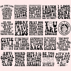 May include: A set of 16 black and white digital designs featuring various phrases and slogans in a retro 70s style font. The phrases include "Be the CEO", "Professional Patience Tester", "I Match Energy", "You Are Enough", "Cutie with a Booty", "She's a 10 but so is her Anxiety", and more.