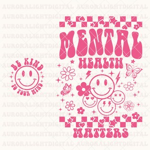 May include: Pink graphic design with the text "Mental Health Matters" in a retro font. The design includes a smiley face, flowers, butterflies, and stars.