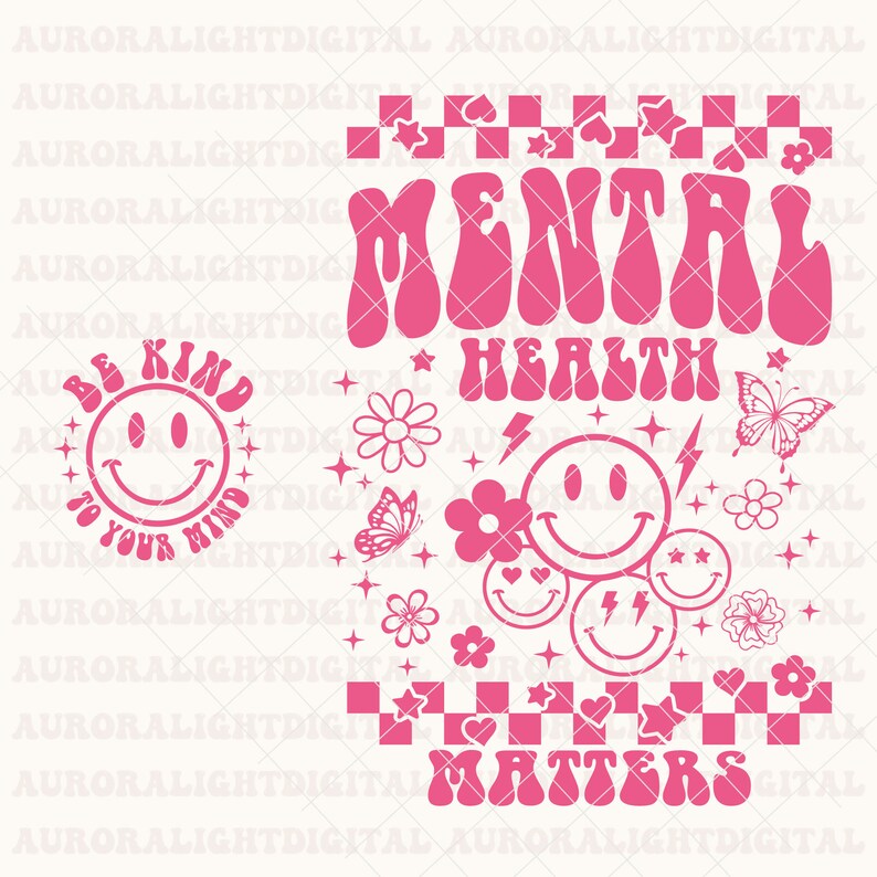 May include: Pink graphic design with the text "Mental Health Matters" in a retro font. The design includes a smiley face, flowers, butterflies, and stars.