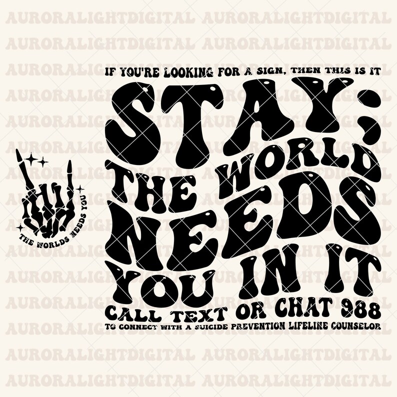 Puede incluir: Dise&ntilde;o gr&aacute;fico en blanco y negro con el texto "STAY; THE WORLD NEEDS YOU IN IT." Incluye una mano de esqueleto haciendo un gesto de rock and roll. El texto tambi&eacute;n incluye "CALL TEXT OR CHAT 988" y "TO CONNECT WITH A SUICIDE PREVENTION LIFELINE COUNSELOR."