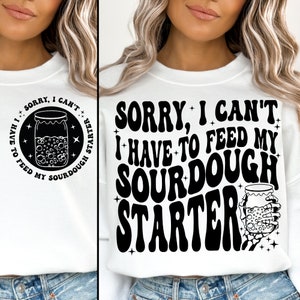 Lo siento, no puedo, tengo que alimentar mi iniciador de masa madre SVG PNG, diseño de moda ondulado, descarga digital, diseños de sublimación, archivos SVG para Cricut