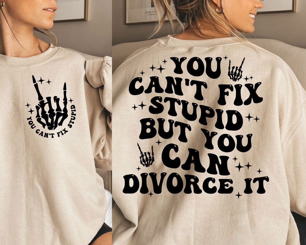 Womens Can't Fix Stupid But You Can Divorce It Funny Divorce Shirt Womens Can't Fix Stupid But You Can Divorce It Funny Divorce Shirt