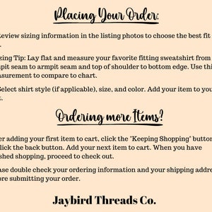 May include: Text on a beige background provides instructions for placing an order. The text includes steps for reviewing sizing information, selecting shirt style, size, and color, and adding items to the cart. The text also includes a tip for measuring a sweatshirt. The company name is Jaybird Threads Co.