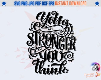 You Are Stronger Than You Think Svg, Inspirational Cut File, Cool Svg, Quote Svg, Saying Svg,  Motivational Svg, Svg for Cricut