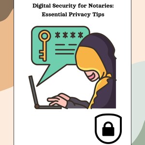 May include: Digital Security for Notaries: Essential Privacy Tips. An illustration of a person using a laptop with a speech bubble showing a key and password. A padlock icon is in the lower right corner.