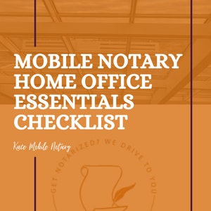 May include: A checklist for setting up a home office for a mobile notary. The checklist is on a light orange background with a dark purple border. The text "MOBILE NOTARY HOME OFFICE ESSENTIALS CHECKLIST" is in white text. The text "Kace Mobile Notary" is in white text. A logo with a quill pen and scroll is in the bottom right corner. The text "GET NOTARIZED? WE DRIVE TO YOU" is in a circle around the logo.