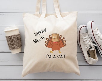 I'm a Cat Tote Bag, Thanksgiving Bag, Hostess Gift, Fall Season Bag, Shopping Bag, Farmers Market Bag, Thanksgiving Gift, Eco Friendly Bag