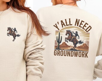 Horse lover tshirt, equestrian gift sweatshirt, y’all need groundwork hoodie