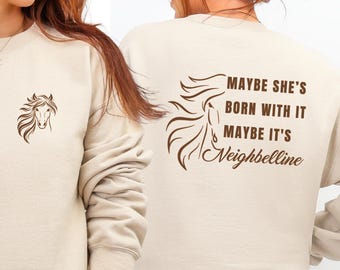 Funny Horse Shirt, Neighbelline Tshirt, Equestrian Humor Tee Shirt, Horse Girl Sweatshirt, Western Hoodie, Cowgirl Gift
