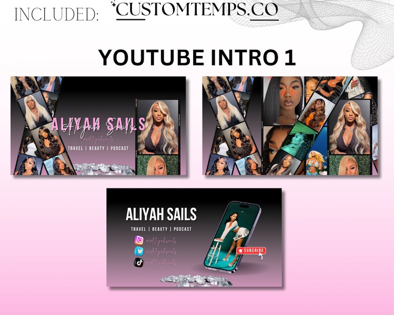 May include: A pink and black YouTube intro template with the text "ALIYAH SAILS" and "TRAVEL | BEAUTY | PODCAST". The template features a collage of images of a woman with different hairstyles and a phone with a "SUBSCRIBE" button.