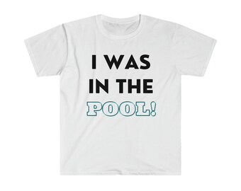 I was in the Pool Unisex T-Shirt, Funny T-Shirt, Men's Summer Shirt, 90s gift idea, Short Sleeve Shirt, Funny Gift Idea, Seinfeld Gift Idea