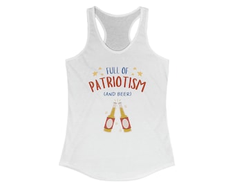 Full of Patriotism and Beer Women's Tank Top, July 4th Tank Top, Summer Shirt, Fourth of July Shirt, Pool Party Outfit, Patriotic Gift Idea
