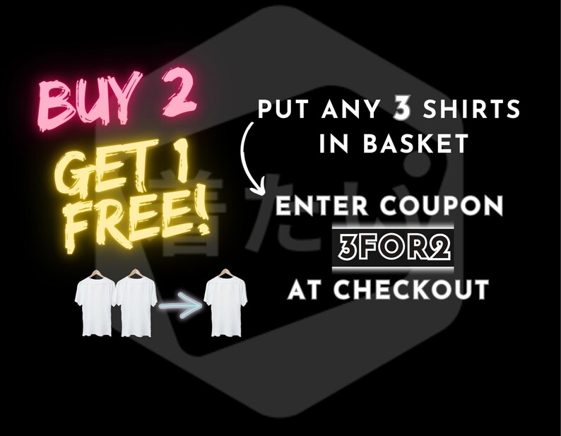 May include: Promotional graphic with text "BUY 2 GET 1 FREE!" in pink and yellow neon. The image shows three white t-shirts and instructions to enter coupon "3FOR2" at checkout. The background is black.