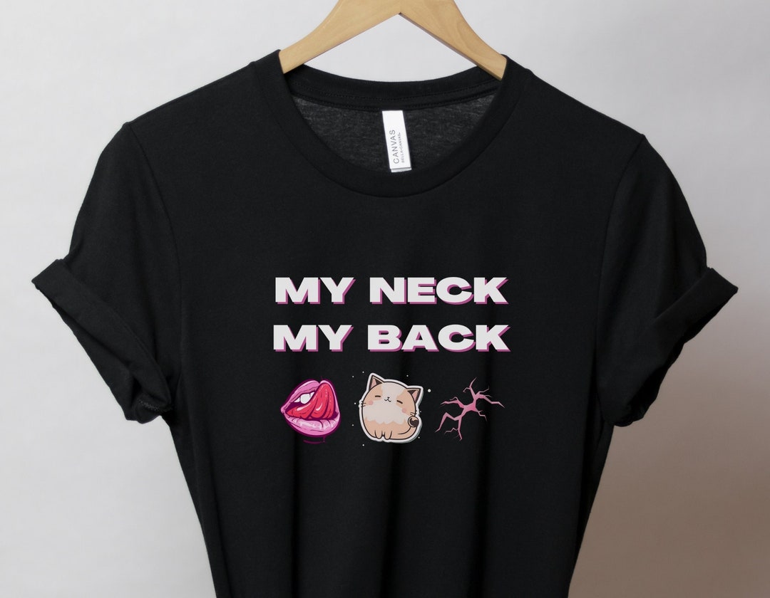 My Neck My Back Tshirt, Lick It Song Tshirt, Funny Tshirt, Funny Song