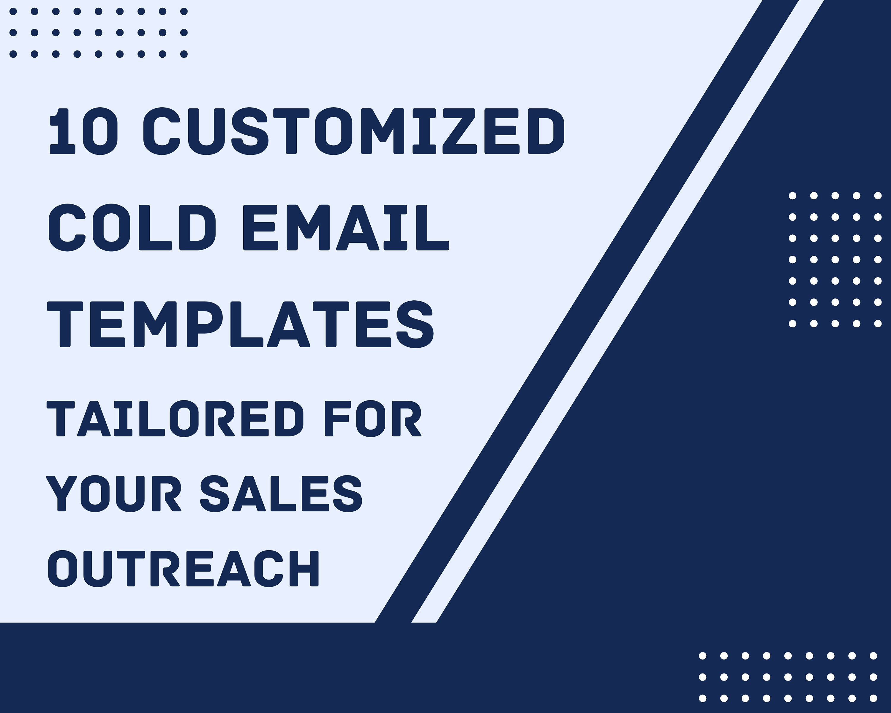 10 Customized B2B Cold Email Templates for Sales, Cold Outreach, and 10 Customized B2B Cold Email Templates for Sales, Cold Outreach, and