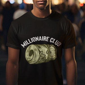 Millionaire Club Shirt, Entrepreneur Shirt, Millionaire Mindset, Finance Shirt, Hustler, Work Hard Tshirt, Motivational Gift for Men Women