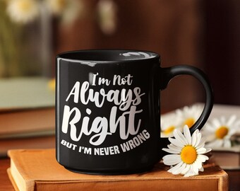 I'm Never Wrong zwarte koffiemok - grappig cadeau voor koffieliefhebber