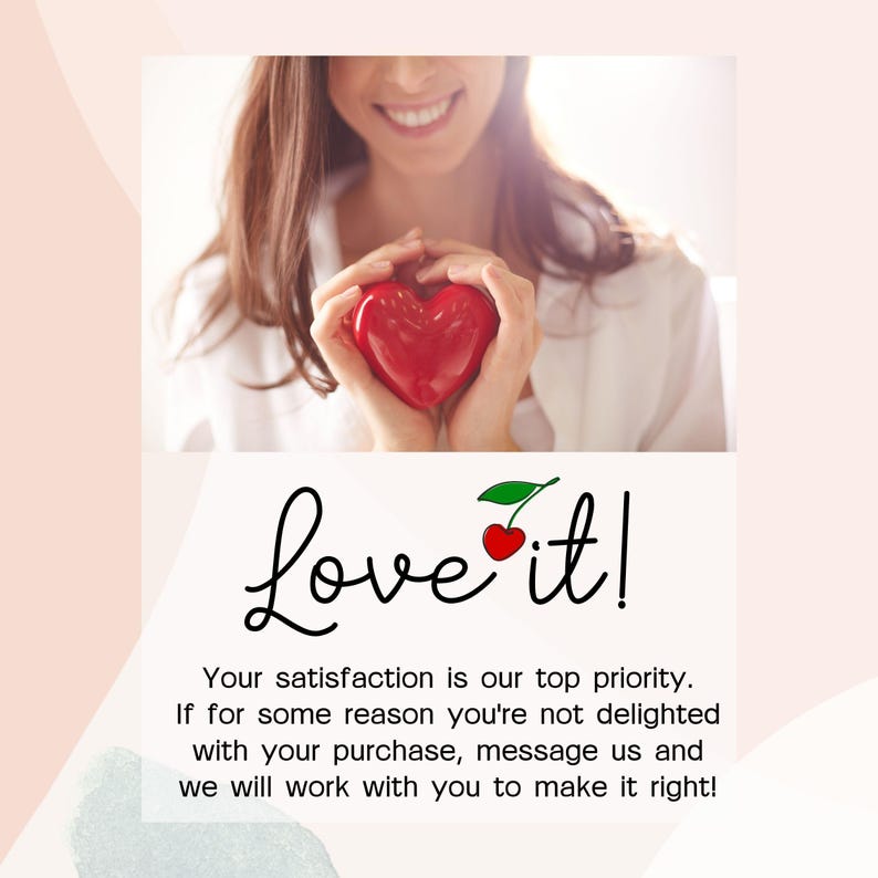 May include: A woman holds a red heart-shaped object in her hands. The text "Love it!" is written in black with a red cherry graphic. The text below reads "Your satisfaction is our top priority. If for some reason you're not delighted with your purchase, message us and we will work with you to make it right!"