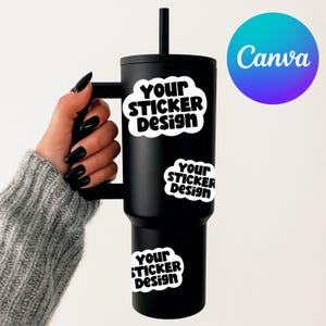 May include: A black tumbler with a handle and a black straw. The tumbler has three white stickers with the text "Your Sticker Design". A Canva logo is in the background.