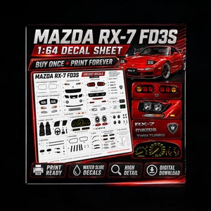 May include: A black box featuring a Mazda RX-7 FD3S decal sheet. The sheet includes various car parts and details for a 1:64 scale model. Text on the box reads "Buy Once Print Forever", "Water Slide Decals", and "Digital Download".